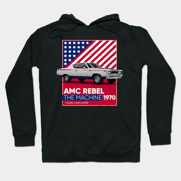 Classic Car AMC Rebel The Machine 1970 Hoodie by cecatto1994